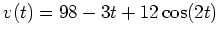 $v(t)=98-3t+12\cos(2t)$