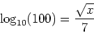 \begin{displaymath}
\log_{10}(100)=\frac{\sqrt{x}}{7}
\end{displaymath}