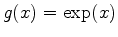 $g(x)=\exp(x)$
