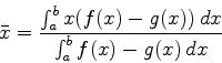 \begin{displaymath}\bar{x} = \frac{\int_a^b x (f(x)-g(x))\, dx}{\int_a^b
f(x)-g(x)\, dx} \end{displaymath}