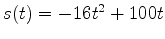 $s(t) =
-16t^2+100t$