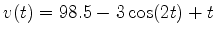 $v(t)=98.5-3\cos(2t)+t$