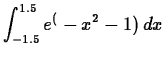 $\displaystyle \int_{-1.5}^{1.5} e^(-x^2-1) \, dx$