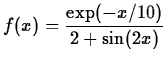 $\displaystyle f(x) = \frac{\exp(-x/10)}{2+\sin(2x)}$