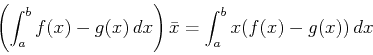 \begin{displaymath}\left(\int_a^b f(x)-g(x)\, dx \right) \bar{x} = \int_a^b x
(f(x)-g(x))\, dx \end{displaymath}