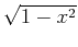 $\sqrt{1-x^2}$