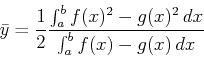 \begin{displaymath}\bar{y} = \frac{1}{2} \frac{\int_a^b f(x)^2-g(x)^2  dx}{\int_a^b
f(x)-g(x)  dx} \end{displaymath}