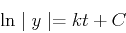 \begin{displaymath}
\ln \mid y \mid = kt + C
\end{displaymath}