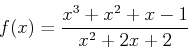\begin{displaymath}f(x)=\frac{x^3+x^2+x-1}{x^2+2x+2} \end{displaymath}