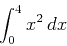 \begin{displaymath}\int_{0}^{4} x^2   dx \end{displaymath}