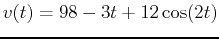 $v(t)=98-3t+12\cos(2t)$