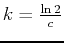 $k=\frac{\ln 2}{c}$