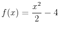 $\displaystyle f(x)=\frac{x^2}{2}-4$