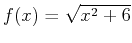 $f(x)=\sqrt{x^2+6}$