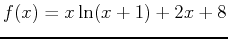 $f(x)=x\ln(x+1)+2x+8$