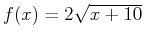 $f(x)=2\sqrt{x+10}$