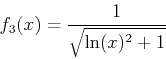 \begin{displaymath}
f_3(x)=\frac{1}{\sqrt{\ln(x)^2+1}}
\end{displaymath}