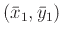 $(\bar{x}_1,\bar{y}_1)$