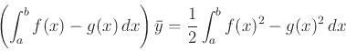 \begin{displaymath}\left(\int_a^b f(x)-g(x)  dx \right) \bar{y} =\frac{1}{2} \int_a^b
f(x)^2-g(x)^2  dx \end{displaymath}