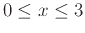 $0 \leq x \leq 3$