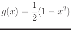 $\displaystyle g(x)=\frac{1}{2}(1-x^2)$