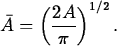 \begin{maplelatex}
\begin{displaymath}
\bar{A} = \left(\displaystyle\frac{2A}{\pi}\right)^{1/2}.\end{displaymath}\end{maplelatex}