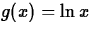 $g(x) = \ln x$