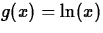 $g(x) = \ln(x)$