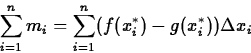 \begin{displaymath}
\sum_{i=1}^n m_i = \sum_{i=1}^n (f(x_{i}^{*}) -g(x_{i}^{*})) \Delta
x_i \end{displaymath}