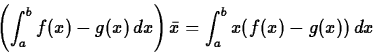 \begin{displaymath}
\left(\int_a^b f(x)-g(x)\, dx \right) \bar{x} = \int_a^b x
(f(x)-g(x))\, dx \end{displaymath}