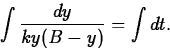 \begin{displaymath}
\int \frac{dy}{ky(B-y)} = \int dt. \end{displaymath}