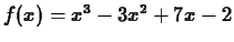 $f(x) = x^3-3x^2+7x-2$