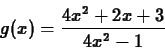 \begin{displaymath}g(x) = \frac{4x^2+2x+3}{4x^2-1} \end{displaymath}