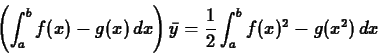 \begin{displaymath}\left(\int_a^b f(x)-g(x)\, dx \right) \bar{y} =\frac{1}{2} \int_a^b
f(x)^2-g(x)^2\, dx \end{displaymath}