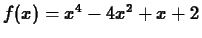 $f(x) = x^4-4x^2+x+2$