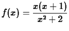 $\displaystyle f(x) = \frac{x(x+1)}{x^2+2}$