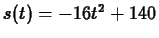 $s(t)= -16t^2+140$