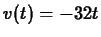 $v(t) = -32 t$