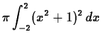 $\displaystyle \pi \int_{-2}^2 (x^2+1)^2 \, dx$