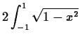 $\displaystyle 2 \int_{-1}^{1} \sqrt{1-x^2}$