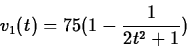 \begin{displaymath}v_1(t) = 75(1-\frac{1}{2t^2+1}) \end{displaymath}