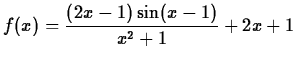 $\displaystyle f(x) =
\frac{(2x-1)\sin(x-1)}{x^2+1}+2x+1
$