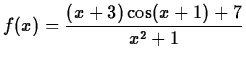 $\displaystyle f(x) =
\frac{(x+3)\cos(x+1)+7}{x^2+1}$