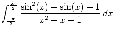 $\displaystyle \int_{\frac{-\pi}{2}}^{\frac{5\pi}{2}} \frac{\sin^2(x)+\sin(x)+1}{x^2+x+1} \, dx $