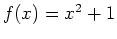 $f(x) = x^2+1$