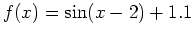 $\displaystyle f(x) = \sin(x-2)+1.1$