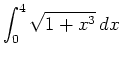 $\displaystyle \int_{0}^{4} \sqrt{1+x^3} \, dx $