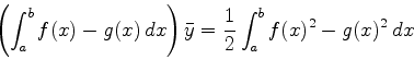 \begin{displaymath}\left(\int_a^b f(x)-g(x)  dx \right) \bar{y} =\frac{1}{2} \int_a^b
f(x)^2-g(x)^2  dx \end{displaymath}