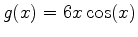 $g(x)=6x \cos(x)$