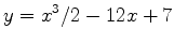 $\displaystyle y=x^3/2-12x+7$